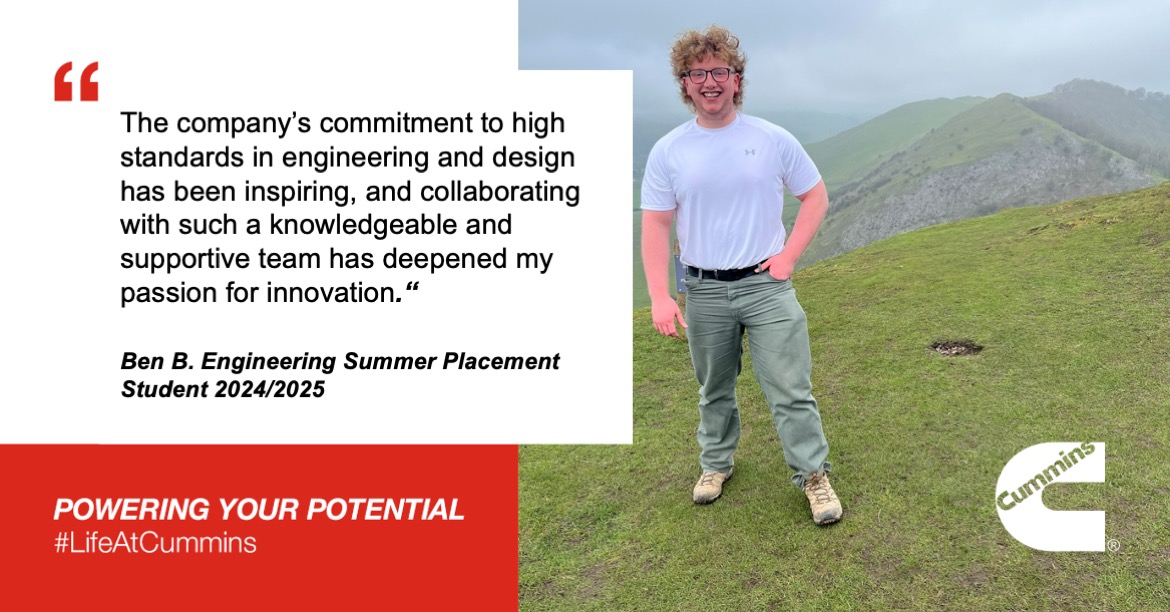 The company's commitment to high standards in engineering and design has been inspiring, and collaborating with such a knowledgeable and supportive team has deepened my passion for innovation. - Ben B. Engineering Summer Placement Student 2024/2025