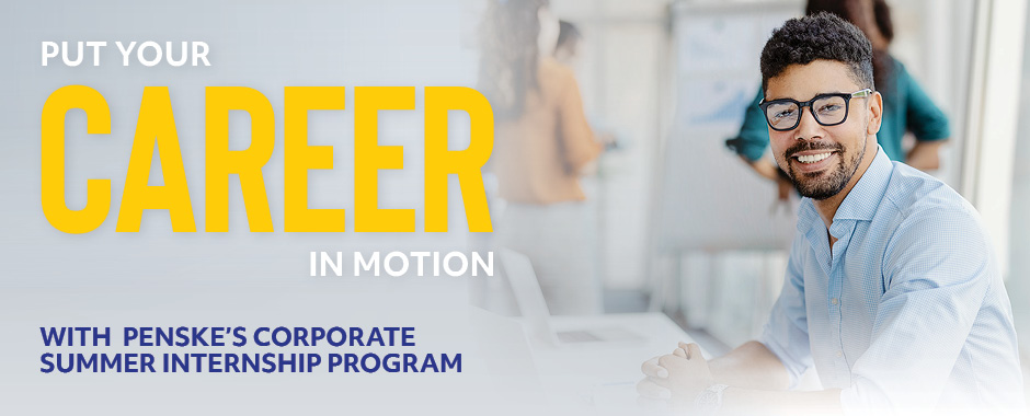 Put your career in motion with Penske's corporate summer internship program