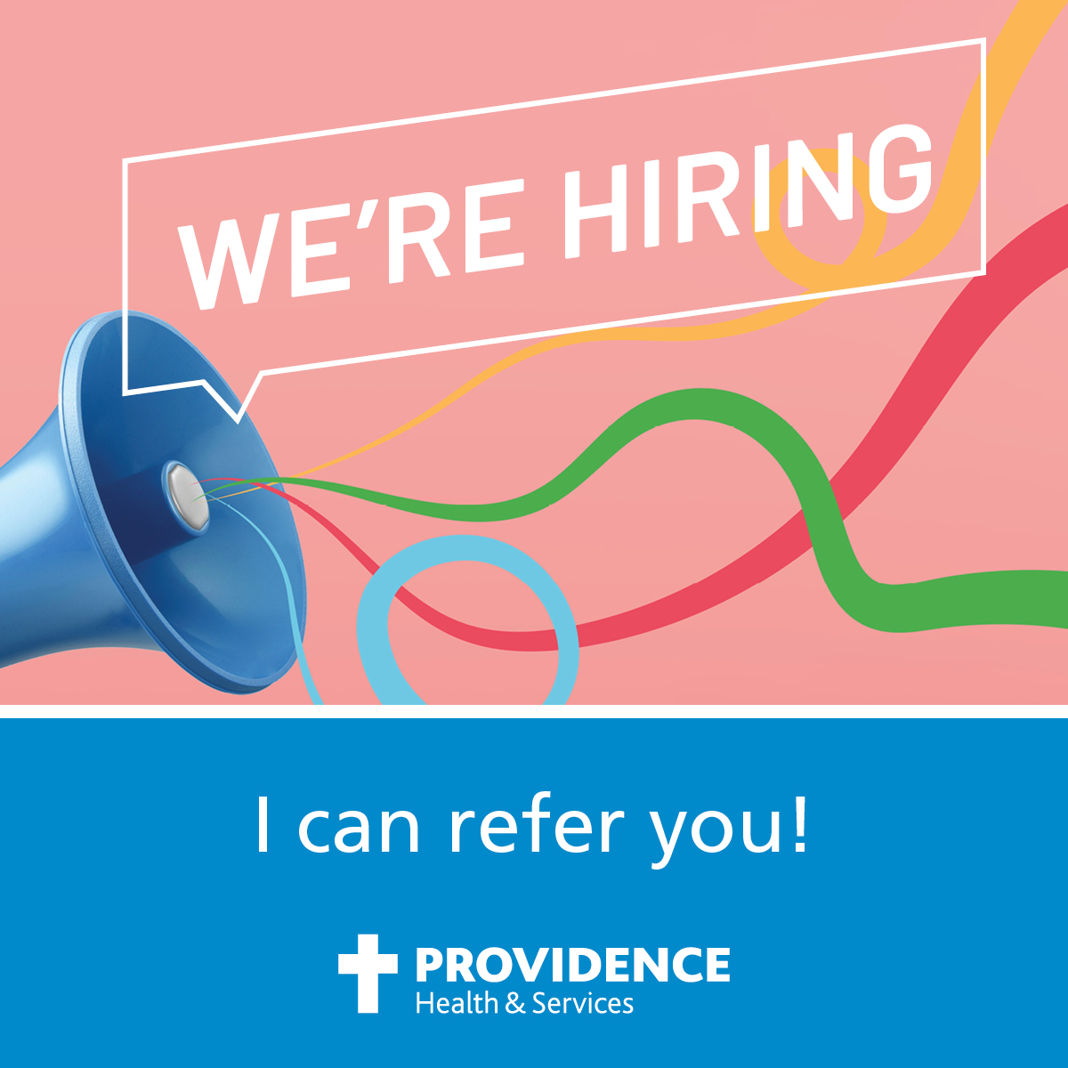 We're Hiring, I can refer you! PROVIDENCE HEALTH & SERVICES
