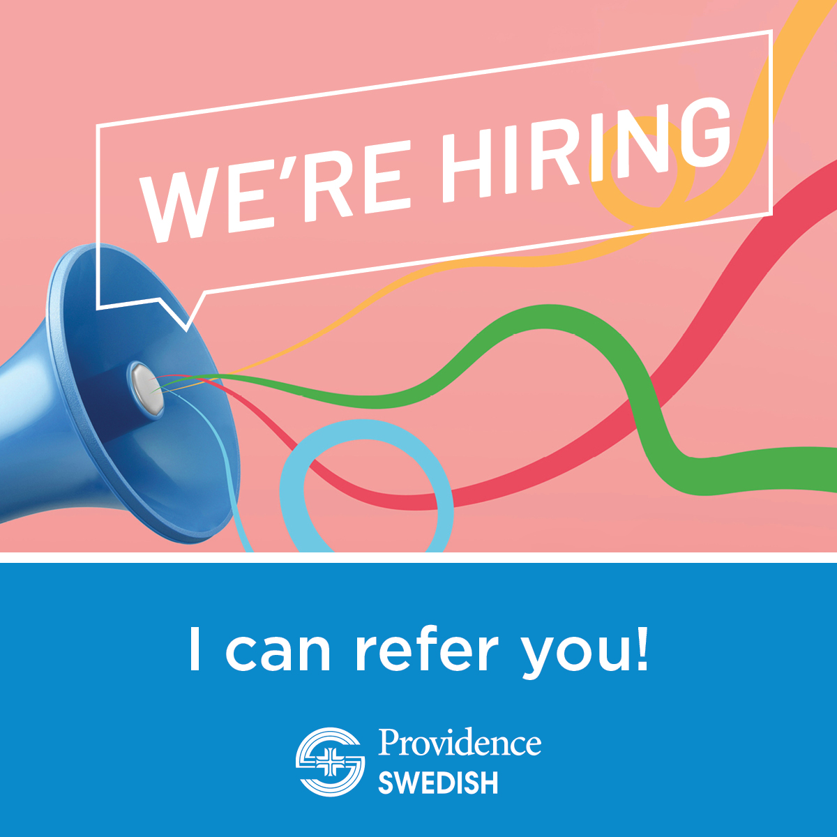We're Hiring, I can refer you! PROVIDENCE SWEDISH